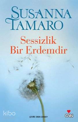  Sessizlik Bir Erdemdir | Susanna Tamaro | Eren Cendey | Can Yayınları | 9789750713583 | 