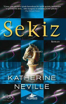  Sekiz | Katherine Neville | Zeliha Babayiğit | Pegasus Yayıncılık | 9786055360108 | 