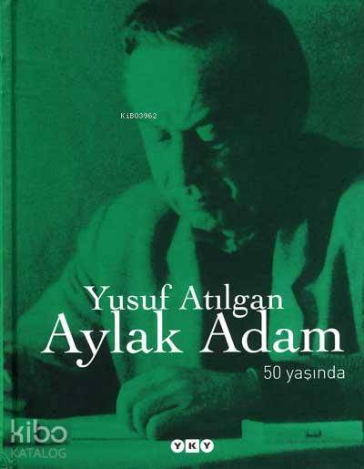  Aylak Adam 50 Yıl Özel Baskı | Aylak Adam 50 Yıl Özel Baskı | Yusuf Atılgan | Yapı Kredi Yayınları ( YKY ) | 9789750816888 