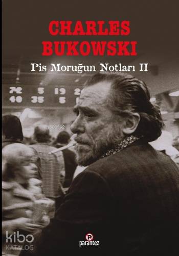  Pis Moruğun Notları II | Charles Bukowski | Avi Pardo | Parantez Yayınları | 9789752810686 | 