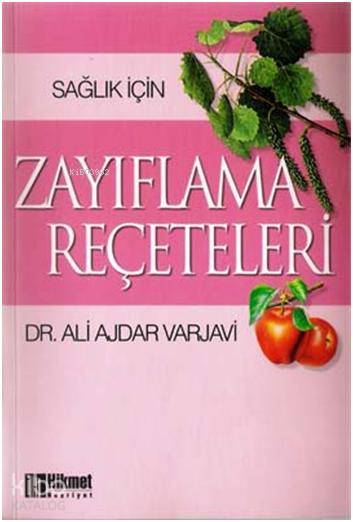  Zayıflama Reçeteleri | Zayıflama Reçeteleri | Ali Ajdar Varjavi | Hikmet Neşriyat | 9789757449447 