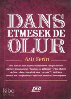  Dans Etmesek de Olur | Dans Etmesek de Olur | Aslı Serin | 160 Kilometre Yayınevi | 9786058701656 