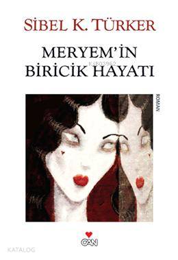  Meryemin Biricik Hayatı | Sibel K Türker | Can Yayınları | 9789750715419 | 