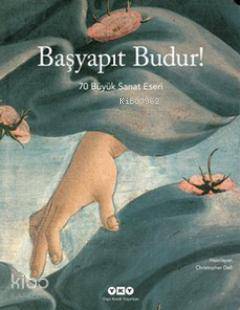  Başyapıt Budur 70 Büyük Sanat Eseri | Başyapıt Budur 70 Büyük Sanat Eseri | Christopher Dell | Münevver Kınalı | Yapı Kredi Yayınları ( YKY ) | 9789750822568 