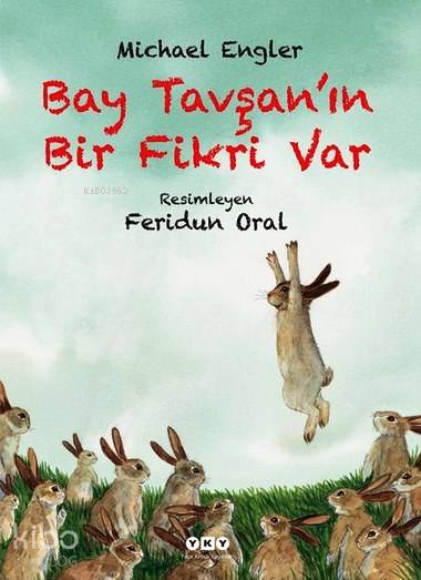  Bay Tavşanın Bir Fikri Var (38 Yaş) | Bay Tavşanın Bir Fikri Var (38 Yaş) | Michael Engler | Feridun Oral | Yapı Kredi Yayınları ( YKY ) | 9789750823824 