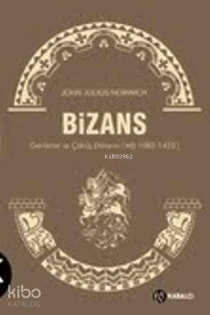  Bizans 3 | Bizans 3 | John Julius Norwich | Selen Hırçın Riegel | Kabalcı Yayınevi | 9786055093037 