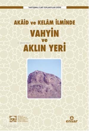  Akaid ve Kelam İlminde Vahyin ve Aklın Yeri | Kolektif | İsav Kitaplığı | 9786055309879 | 