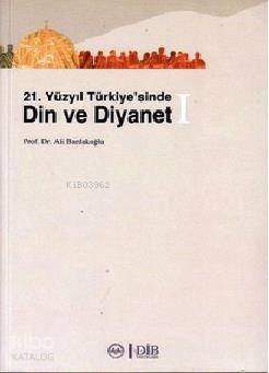 21. Yüzyıl Türkiye'sinde Din ve Diyanet (Sadece 1. Kitap)