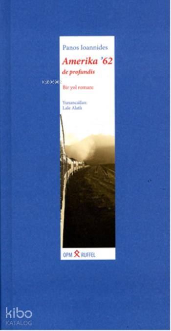  Amerika62 de profundis Bir yol romanı | Amerika62 de profundis Bir yol romanı | Panos Ioannides | Lale Alatlı | Metis Yayıncılık | 9786055054007 