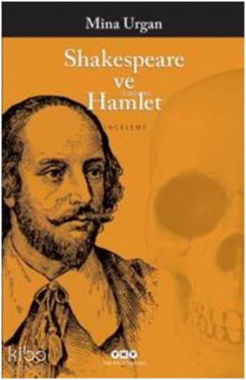  Shakespeare ve Hamlet | Shakespeare ve Hamlet | Mîna Urgan | Yapı Kredi Yayınları ( YKY ) | 9789750829215 