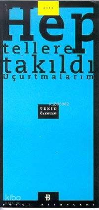  Hep Tellere Takıldı Uçurtmam | Tekin Özertem | Boyut Yayın Grubu | 9789755211190 | 