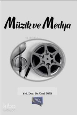  Müzik ve Medya | Müzik ve Medya | Ünal İmik | Gece Kitaplığı Yayınları | 9786053241034 