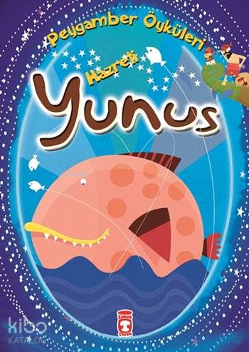  Hazreti Yunus Peygamber Öyküleri Dizisi 8+ Yaş | Belkıs İbrahimhakkıoğlu | Cem Kızıltuğ | Timaş Çocuk | 9789753628389 | 