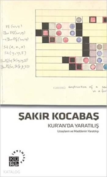  Kuranda Yaratılış Uzayların ve Maddenin Yaratılışı | Şakir Kocabaş | Küre Yayınları | 9786055383893 | 