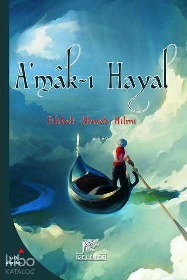  Amâkı Hayal Hayalin Derinlikleri | Şehbenderzâde Filibeli Ahmed Hilmi | Yıldırım İlhan | Erkan Metiner | Yıldırım İlhan | Şemsettin Yeltekin | Gelenek Yayıncılık | 9786054810208 | 