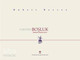  Boşluk Bakışının Biçimini Alıyor | Hubert Reeves | Kurtuluş Dinçer | Tübitak | 9789754032369 | 
