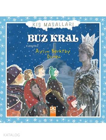  Buz Kral (Ciltli) Kış Masalları Dizisi | Aysun Berktay Özmen | Hülya Şat | Altın Kitaplar | 9789752120617 | 