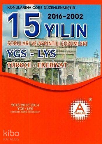YGS - LYS Türkçe-Edebiyat 15 Yılın Soruları ve Ayrıntılı Çözümleri
