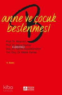  Anne ve Çocuk Beslenmesi | Anne ve Çocuk Beslenmesi | Mine Arlı | Nevin Şanlıer | Saime Küçükkömürler | Mine ArlıNevin ŞanlıerSaime Küçükkömürler | YazarlarMelek Yaman | Pegem Akademi Yayıncılık | 9789756802687 