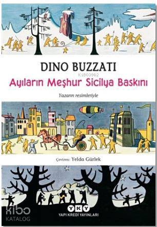  Ayıların Meşhur Siciliya Baskını | Dino Buzzati | Yelda Gürlek | Hazel Bilgen | Dino Buzzati | Yapı Kredi Yayınları ( YKY ) | 9789750839665 | 