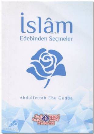  İslam Edebinden Seçmeler | İslam Edebinden Seçmeler | Abdulfettah Ebu Gudde | Cihan Malay | Nebevi Hayat Yayınları | 9786055089221 
