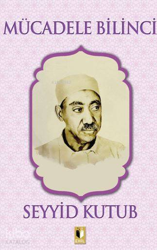  Mücadele Bilinci | Mücadele Bilinci | Seyyid Kutub | Erkan Metiner | Abdulkadir Coşkun | Ehil Yayınları | 9786059918909 