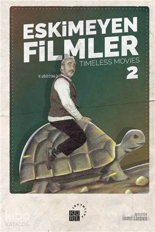 Eskimeyen Filmler 2 | Barış Saydam | Zahid Yıldırım | Elif Reis | Küre Yayınları | 9786059125734 | 