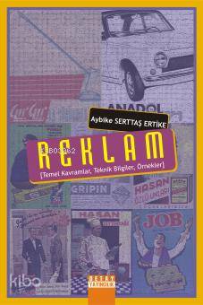  Reklam [Temel Kavramlar Teknik Bilgiler Örnekler] | Aybike Serttaş Ertike | Detay Yayıncılık | 9785065681203 | 