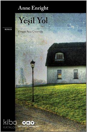  Yeşil Yol | Yeşil Yol | Anne Enright | Ayça Çınaroğlu | Kerem Oğuz Evrandır | Yapı Kredi Yayınları ( YKY ) | 9789750842504 