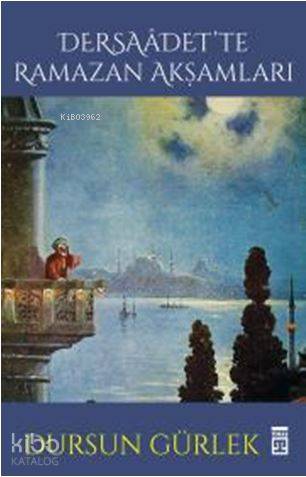  Dersaadette Ramazan Akşamları | Dursun Gürlek | Timaş Tarih | 9786050828474 | 
