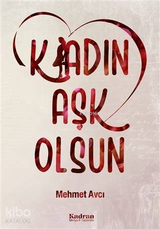  K/adın Aşk Olsun | Mehmet Avcı | Kadran Medya Yayıncılık | 9786056873157 | 