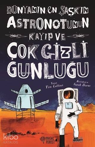  Dünyanın En Şaşkın Astronotunun Kayıp ve Çok Gizli Günlüğü | Tim Collins | Merve Doğruer | Masalperest | 9786052164716 | 