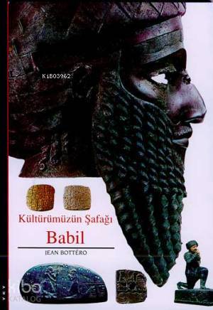  Kültürümüzün Şafağı Babil | Kültürümüzün Şafağı Babil | Jean Bottero | Ali Berktay | Saadet Özen DüzFulya Tükel GrfElif Rifat | Yapı Kredi Yayınları ( YKY ) | 9789750810428 