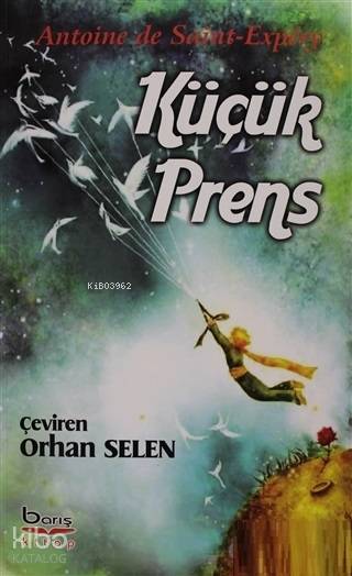  Küçük Prens | Küçük Prens | Antoine de Saint Exupery | Orhan Selen | Barış Kitap Yayıncılık | 9786057560186 