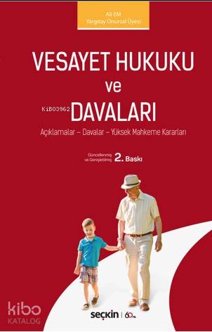  Vesayet Hukuku ve Davaları Açıklamalar – Davalar – Yüksek Mahkeme Kararları | Vesayet Hukuku ve Davaları Açıklamalar – Davalar – Yüksek Mahkeme Kararları | Ali Em | Seçkin Yayıncılık | 9789750259463 