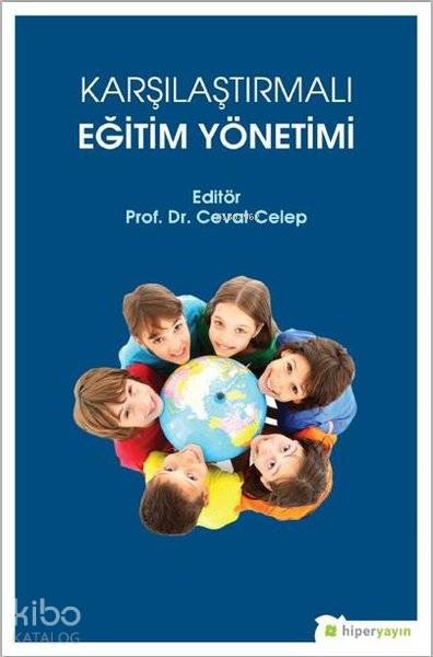  Karşılaştırmalı Eğitim Yönetimi | Cevat Celep | Hiperlink Yayınları | 9786052813751 | 