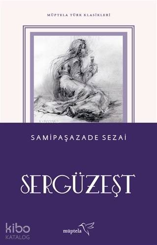  Sergüzeşt | Samipaşazade Sezai | Özge Nur Küskün | Şükrü Karakoç | Nur Ceren Karabiber | Müptela Yayınevi | 9786052006818 | 