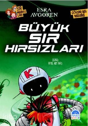  Büyük Sır Hırsızları | Büyük Sır Hırsızları | Esra Avgören | Tamer Topaloğlu | Martı Çocuk Yayınları | 9786051868325 