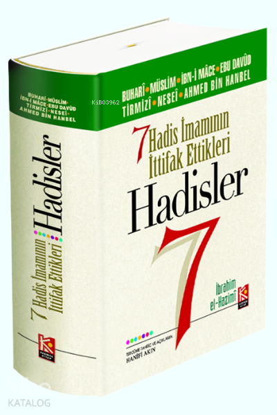  Yedi Hadis İmamının İttifak Ettikleri Hadisler | Yedi Hadis İmamının İttifak Ettikleri Hadisler | Hanifi Akın | İbrahim El Hazimi | Karınca & Polen Yayınları | 9789759066741 