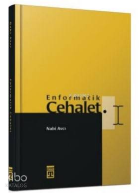  Enformatik Cehalet (Bez Cilt) | Nabi Avcı | Can Avcı | Ahmet Kot | Timaş Yayınları | 9786050832013 | 