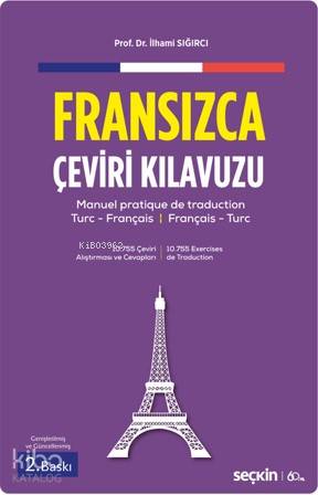  Fransızca Çeviri Kılavuzu Tümceden Söyleme ¦ Manuel Pratique De Traduction Turc–Français Français–Turc | İlhami Sığırcı | Seçkin Yayıncılık | 9789750259692 | 