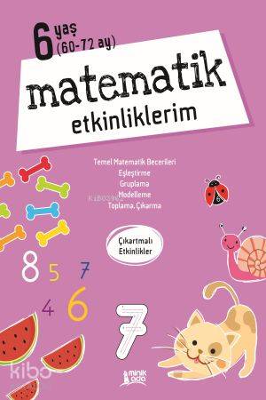  Matematik Etkinliklerim 6 Yaş | Matematik Etkinliklerim 6 Yaş | Kolektif | Minik Ada | 9786054890460 