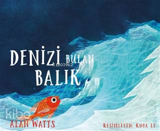  Denizi Bulan Balık | Alan Watts | Pınar Savaş | Birol Gündoğdu | Khoa Le | Butik Yayıncılık | 9786059397827 | 
