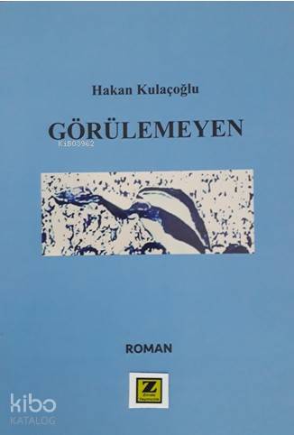  Görülemeyen | Hakan Kulaçoğlu | Zinde Yayınevi | 9789759357115 | 