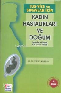  Tus Vize ve Sınavlar İçin Kadın Doğum | Yüksel Kurban | Pelikan Yayınevi Tıp Sağlık Yayınları | 9789758405053 | 