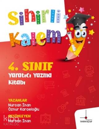  4Sınıf Yaratıcı Yazma Kitabı Sihirli Kalem | Erdem Ergen | Nurcan İnan | Nurcan İnanÖznur Karaeloğlu | Nomos Kitap | 9786254434839 | 