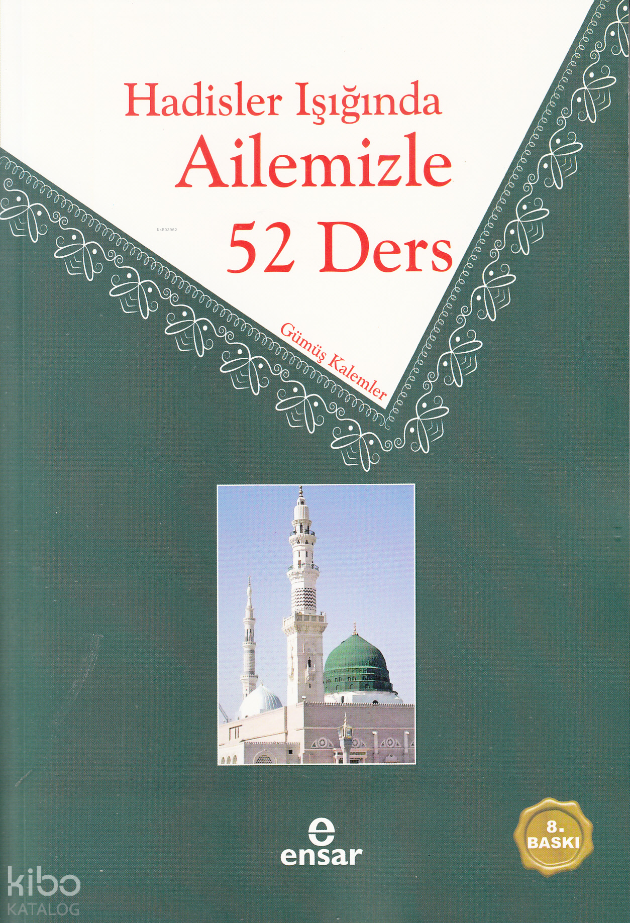  Hadisler Işığında Ailemizle 52 Ders | Hadisler Işığında Ailemizle 52 Ders | Gümüş Kalemler | Ensar Neşriyat | 9786052174111 