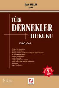  Türk Dernekler Hukuku | Türk Dernekler Hukuku | Suat Ballar | Seçkin Yayıncılık | 9789750202377 