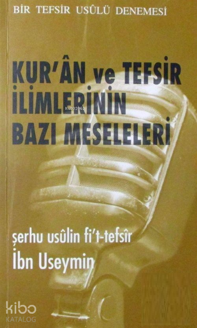  Kuran ve Tefsir İlimlerinin Bazı Meseleleri | Kuran ve Tefsir İlimlerinin Bazı Meseleleri | Muhammed b Salih El Useymîn | Ümmül Kura Yayınevi | 9789756415429 