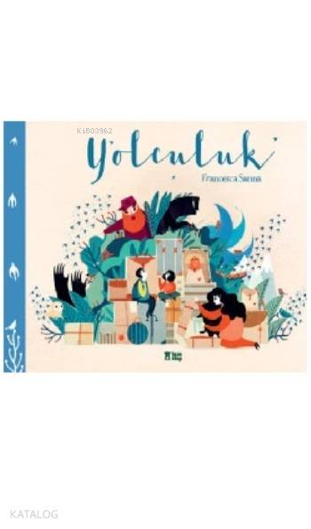  Yolculuk | Francesca Sanna | Zeynep Sevde | Francesca Sanna | Taze Kitap | 9786058422834 | 